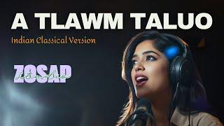 A Tlawm Taluo – Indian Classical Cover | ZOSAP Studio 
