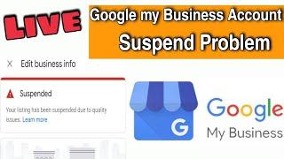 Google my business suspended due to quality issue ||