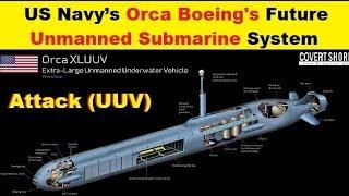 US Navy’s Orca Future Unmanned Submarine Boeing's XLUUV System