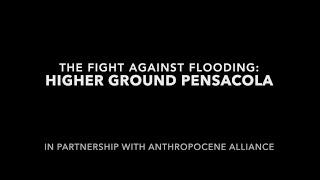 The Fight Against Flooding: Higher Ground Pensacola