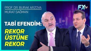 Tabi Efendim: Rekor Üstüne Rekor | Prof.Dr. Burak Arzova - Murat Sağman