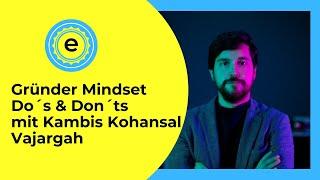 Gründer Mindset   Do´s & Don´ts mit Kambis Kohansal Vajargah (LinkedIn Live aus 2021)