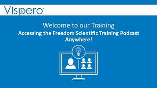 Accessing the Freedom Scientific Training Podcast Anywhere!