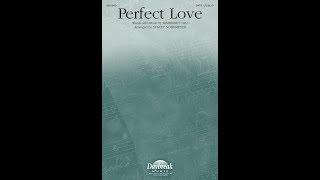 PERFECT LOVE (SATB Choir) - Kimberley Hill/arr. Stacey Nordmeyer