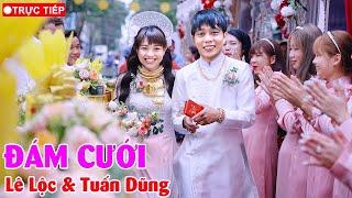 TRỰC TIẾP: Lễ rước dâu của Lê Lộc và Tuấn Dũng