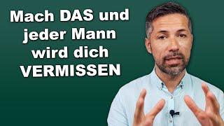 So wird dich ein Mann vermissen | 5 Schritte, die immer funktionieren