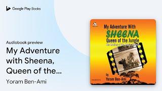 My Adventure with Sheena, Queen of the Jungle:… by Yoram Ben-Ami · Audiobook preview