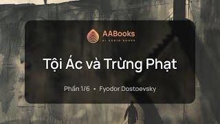 Tội Ác và Trừng Phạt | Phần 1/6 | Fyodor Dostoevsky | AABooks