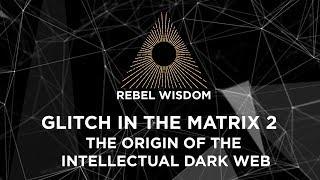 Glitch in the Matrix II, The Origin of the Intellectual Dark Web