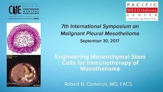 Dr. Robert B.Cameron: Engineering Mesenchymal Stem Cells for Immunotherapy of Mesothelioma