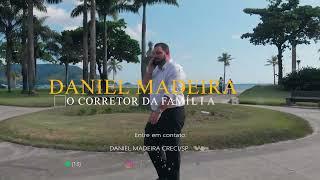 DANIEL MADEIRA - O CORRETOR DA FAMILIA BRASILEIRA