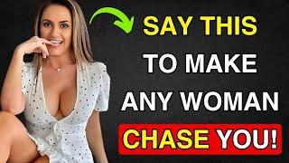 Say This To Get Any WOMAN To Chase You! (Guaranteed Results) || Female Psychology