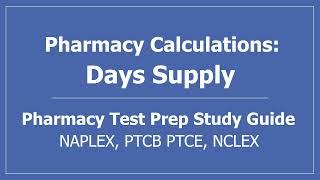 Pharmacy Calculations: Days Supply  - PTCB PTCE, NAPLEX, NCLEX Test Prep CPhT Pharmacy Technician