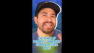 The Power of Property Ownership for Real Estate Pros!