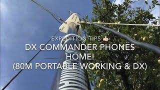 Working Portable on 80m with a DX Commander Expedition & Yaesu FT-991A(Expedition Tips & 80m DX)
