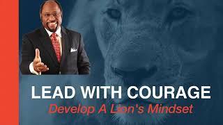 LEAD WITH COURAGE   Develop a Lion's Mindset Dr  Myles Munroe