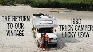 Back to our vintage 1990 4x4 Truck Camper Lucky LeAw - back to van life