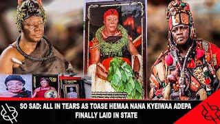 SO SAD: ALL IN TEARS AS TOASE HEMAA NANA KYEIWAA ADEPA FINALLY LAID IN STATE