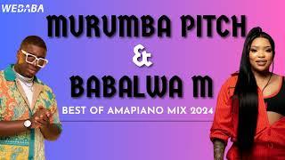 Murumba Pitch & Babalwa M Best of Amapiano Mix 2024 | 17 Nov | Dj Webaba