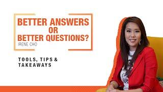 Better Answers or Better Questions? - Irene Cho