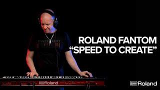 Roland FANTOM Synthesizer: "The Speed to Create"