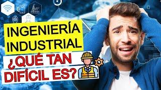 ¿Qué TAN DIFICIL Es La INGENIERÍA INDUSTRIAL? | ESTUDIAR INGENIERÍA INDUSTRIAL En 2023