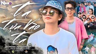 TA TỰA VÀO TA - NGUYỄN NGỌC LAM ( KU VÀNG ) ft VŨ SAM| VIDEO MUSIC OFFICIAL