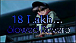 18 Lakh.. II Slowed Reverb II 8D Sound II SLOWED FEEL MUSICS