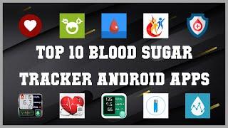 Top 10 Blood Sugar Tracker Android App | Review