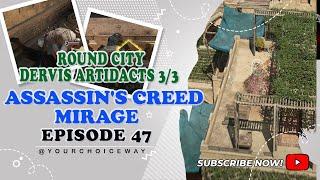 Assassin's Creed Mirage Gameplay Round City : Dervis Artidacts | EPISODE 47
