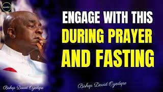 ENGAGE WITH THIS DURING PRAYER AND FASTING BY David Oyedepo