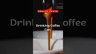 Drinking Coffee can.... Health Facts #shorts