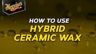 Meguiar’s Hybrid Ceramic Wax - Ceramic Made Easy!