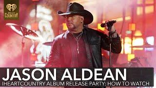 Jason Aldean's iHeartCountry Album Release Party: How To Watch | Fast Facts