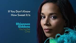 Rhiannon Giddens - If You Don't Know How Sweet It Is (Official Audio)