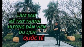 TRỞ THÀNH HƯỚNG DẪN VIÊN DU LỊCH QUỐC TẾ ? | Tour Guide Story | Nguyên Nè !