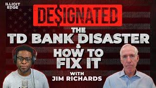 Designated: The TD Bank Disaster and How to Fix It: Jim Richards