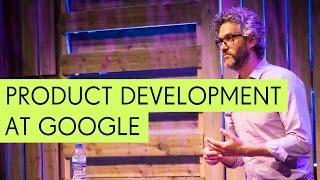 The Product Development Process at Google - Joe Faith