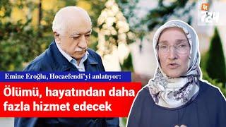 Ölümü hayatından daha fazla hizmet edecek | Emine Eroğlu Hocaefendi'yi anlatıyor