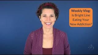 Weekly Vlog: Is Bright Line Eating Your New Addiction?