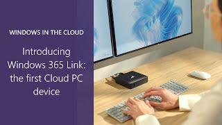 Introducing Windows 365 Link – the first Cloud PC device