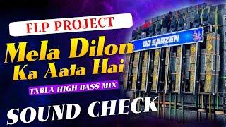 Dj Sarzen Haridwar Sound Check | Mela Dilon Ka Aata Hai ️ TABLA HIGH BASS MIX | Flp project  #flp