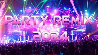 PARTY REMIX 2024  Mashups & Remixes Of Popular Songs  DJ Remix Club Music Dance Mix 2024