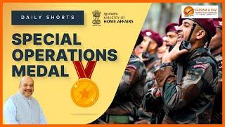 Special Operations Medal l Studies & Current Affairs for IAS Exam | Vajiram & Ravi