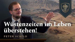 Wüstenzeiten im Leben überstehen! | Peter Schild