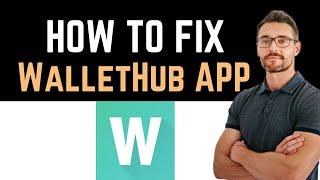  How To Fix WalletHub App Not Working (Full Guide)