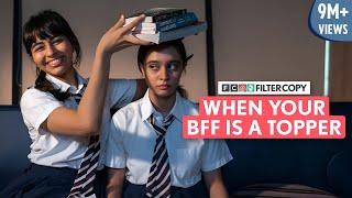 FilterCopy | When Your BFF Is A Topper | Ft. Nitya Mathur, Rheanne Tejani & Kavita Wadhwan