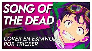 SONG OF THE DEAD - Zom 100: Bucket List of the Dead OP Full (Spanish Cover by Tricker)