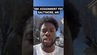 $8K Assignment Fee in Baltimore, MD