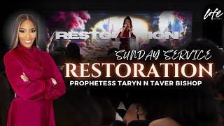 RESTORATION | SUNDAY SERVICE | PROPHETESS TARYN TARVER BISHOP